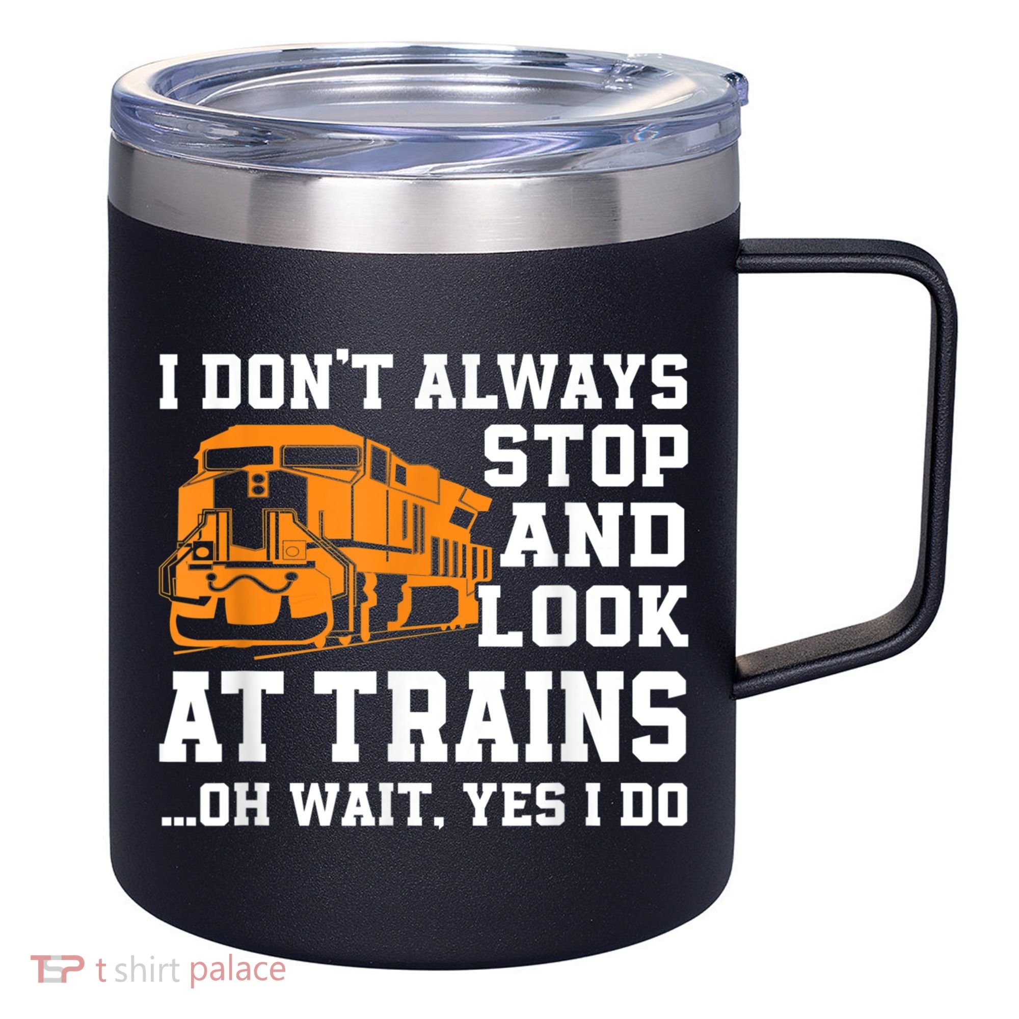 Funny Train Saying Freight Trains Trainspotter 12oz Stainless Steel Coffee Mug