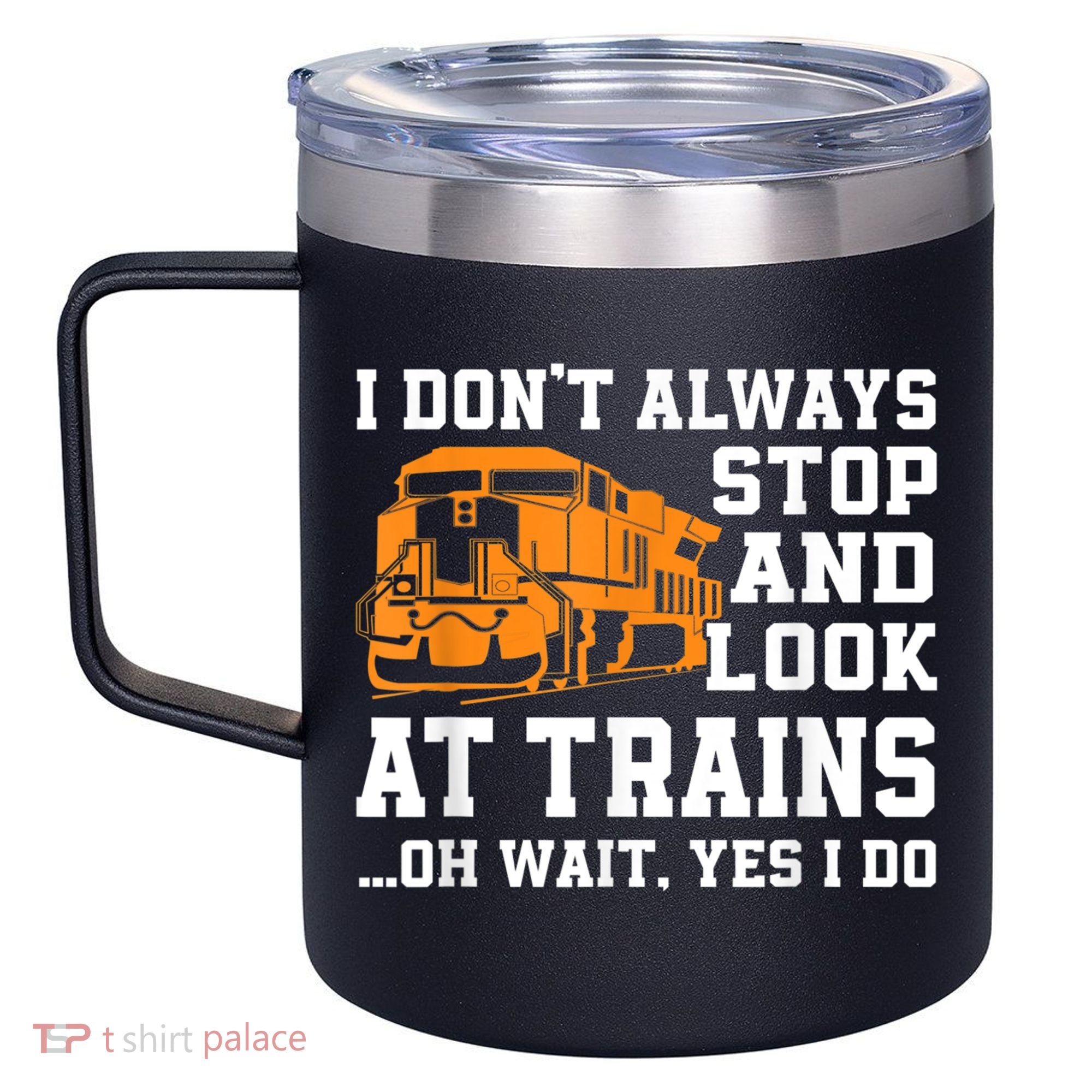 Funny Train Saying Freight Trains Trainspotter 12oz Stainless Steel Coffee Mug