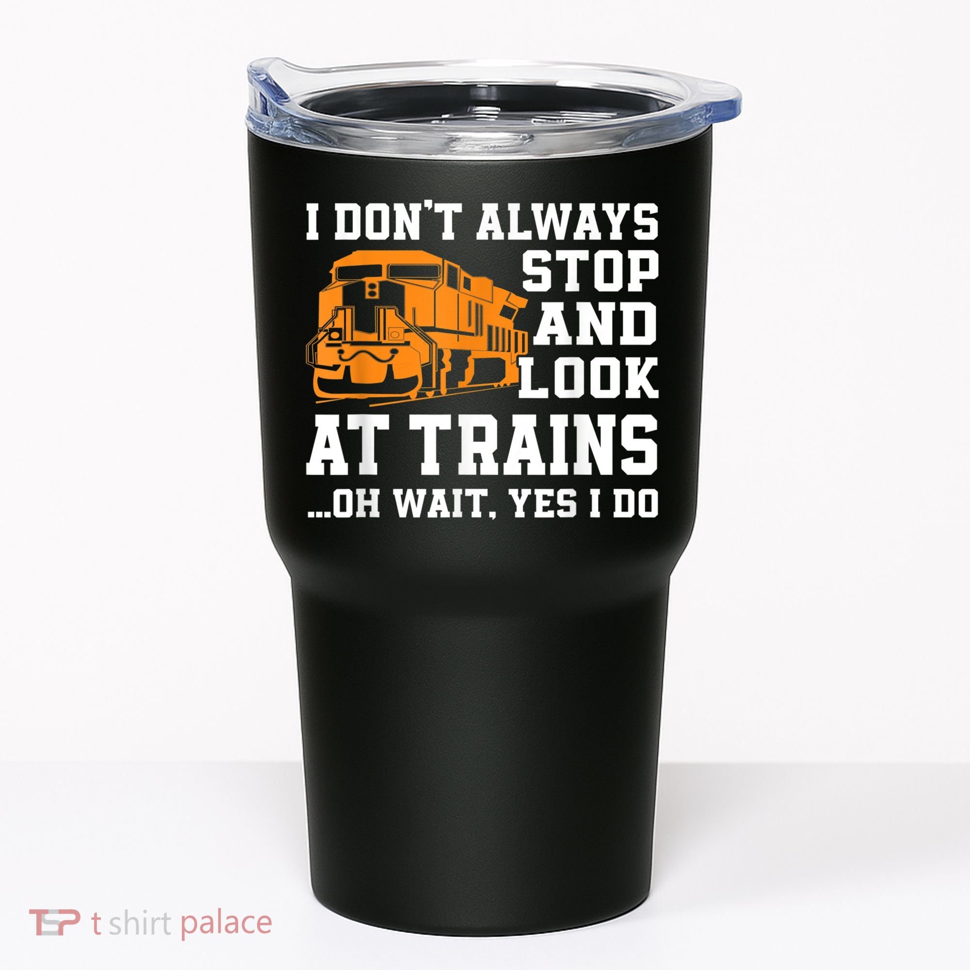 Funny Train Saying Freight Trains Trainspotter Tumbler