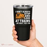 Funny Train Saying Freight Trains Trainspotter Tumbler thumb 2