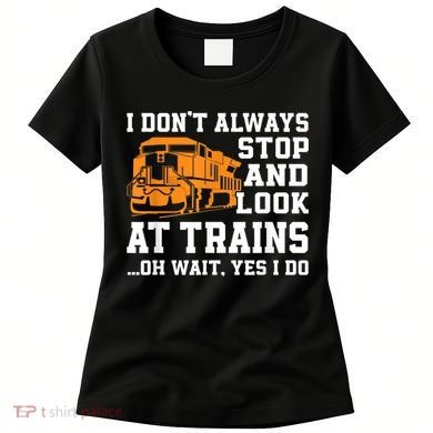 Funny Train Saying Freight Trains Trainspotter Women's T-Shirt