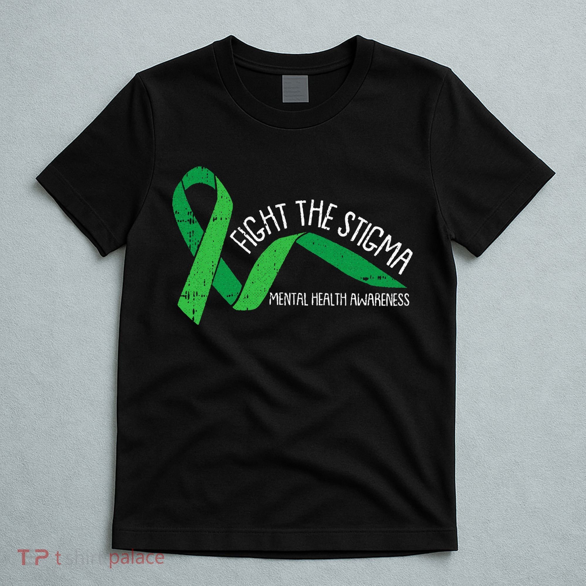 Fight The Stigma Mental Health Awareness Green Ribbon T-Shirt