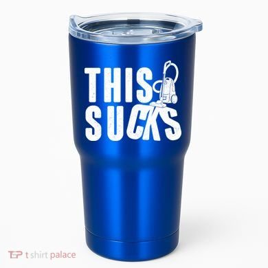 Funny This Sucks Vacuum Cleaner Tumbler
