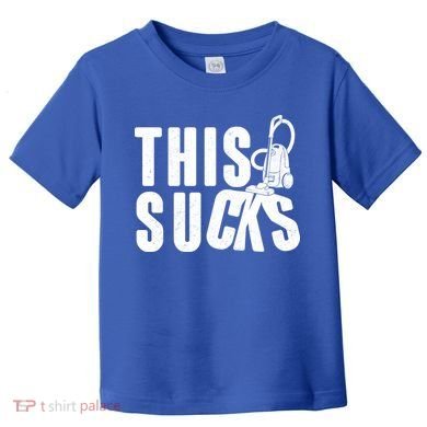 Funny This Sucks Vacuum Cleaner Toddler T-Shirt