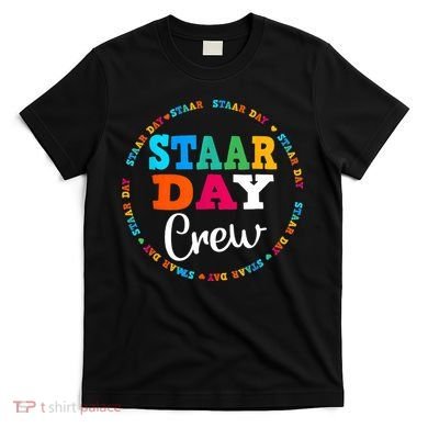 Funny Test STAAR Day Crew Mode On Teacher Testing Ideas T-Shirt