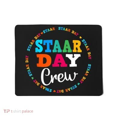 Funny Test STAAR Day Crew Mode On Teacher Testing Ideas Mousepad