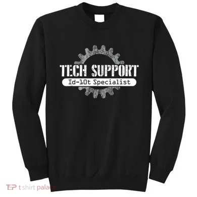 Funny Tech Support Id10t Computer Idiot Joke Sweatshirt