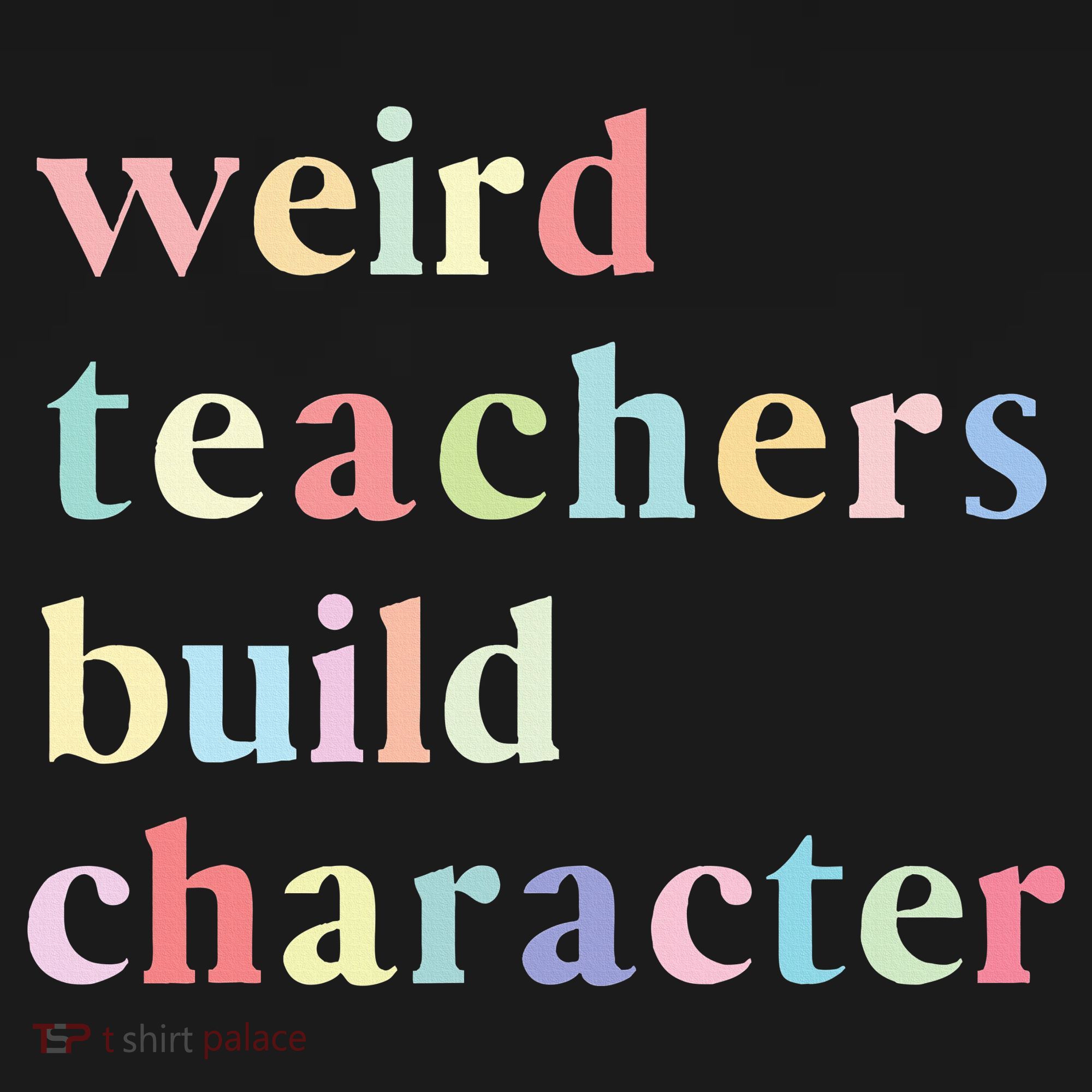 Funny Teacher Sayings Quote Weird Teachers Build Character Women's Hoodie