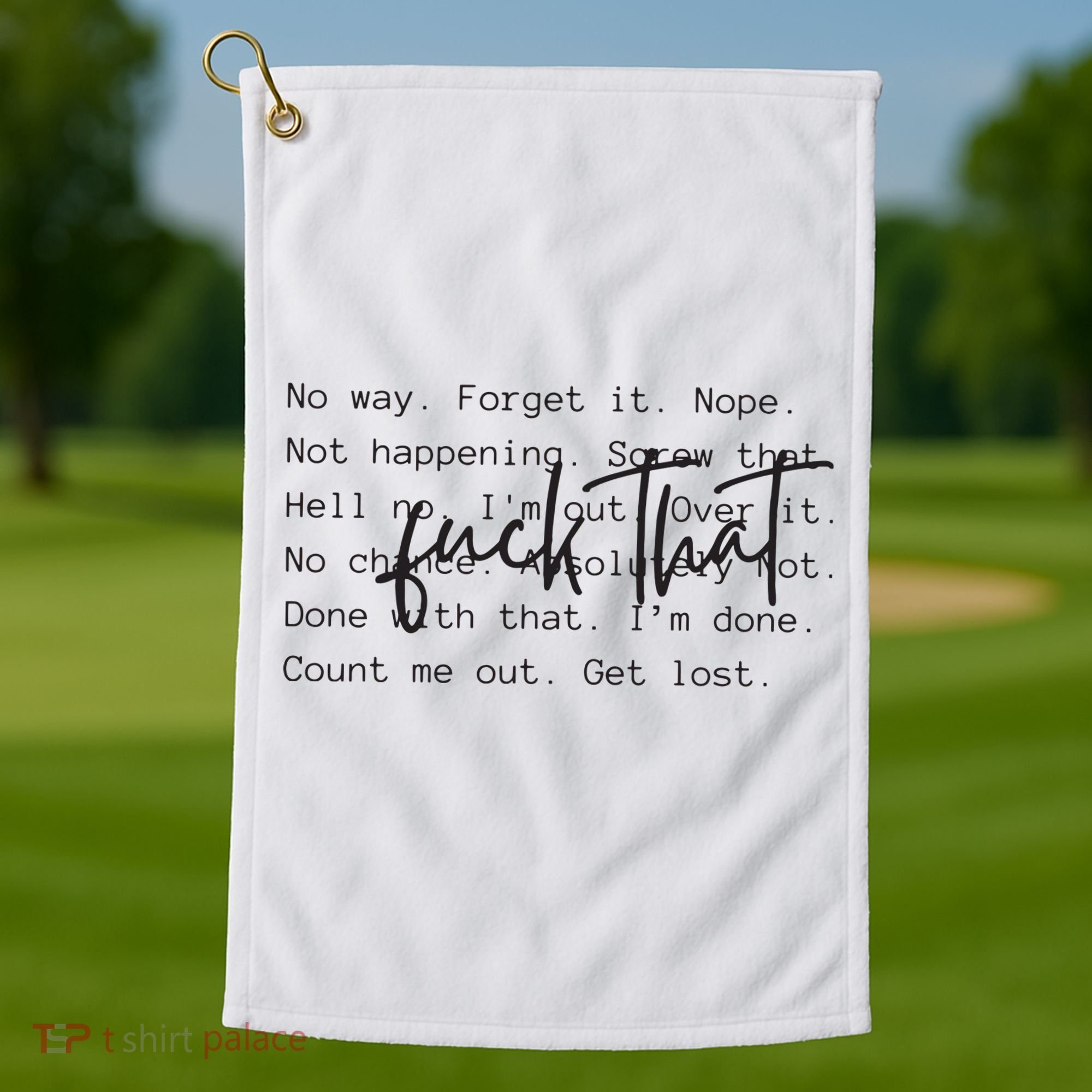 Fuck That Sarcastic Saying Funny Golf Towel