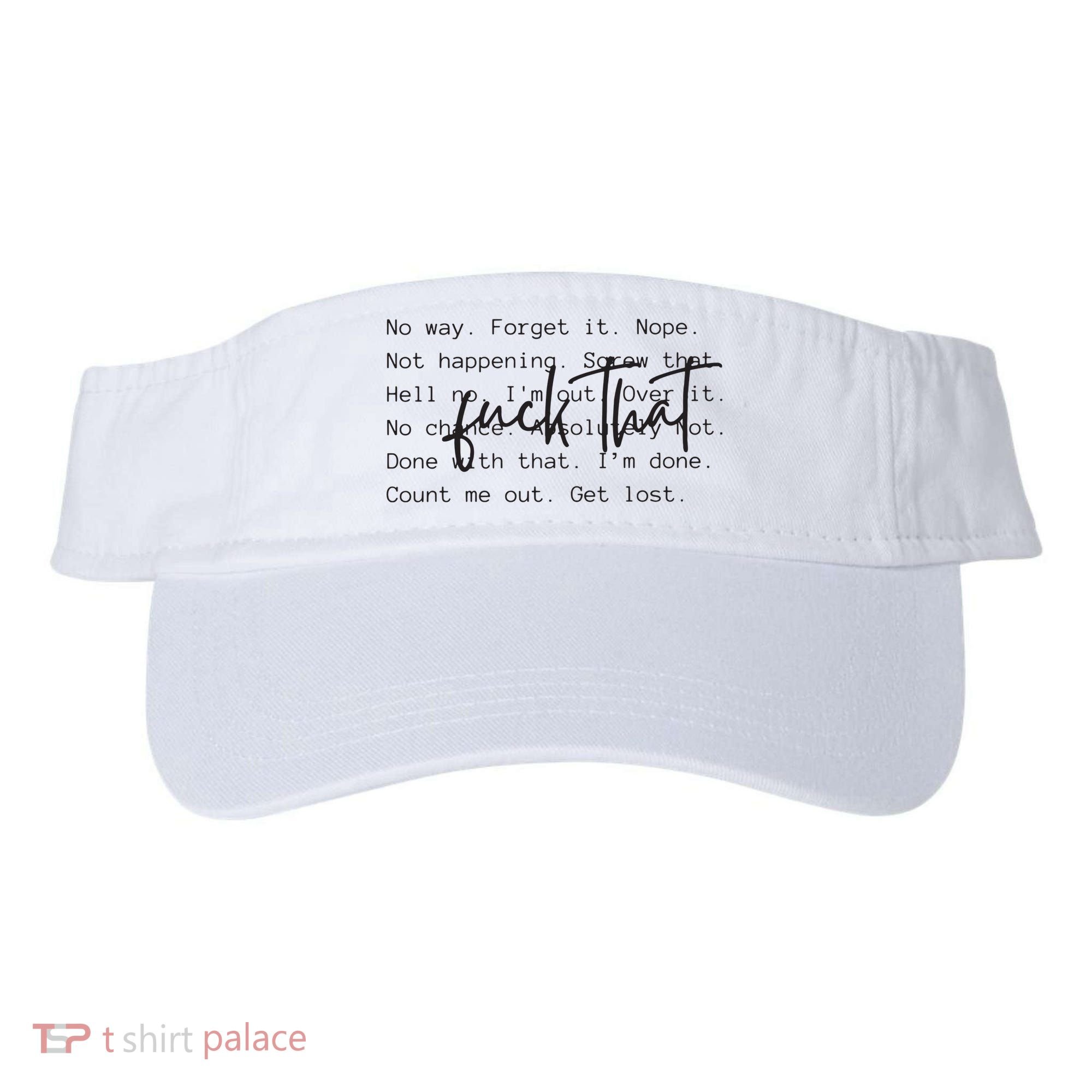 Fuck That Sarcastic Saying Funny Visor