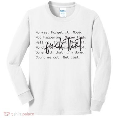 Fuck That Sarcastic Saying Funny Kids Long Sleeve Shirt