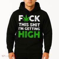 Fuck This Shit I'm Getting High Cannabis Marijuana Weed Hoodie thumb 2