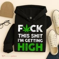 Fuck This Shit I'm Getting High Cannabis Marijuana Weed Hoodie thumb 4