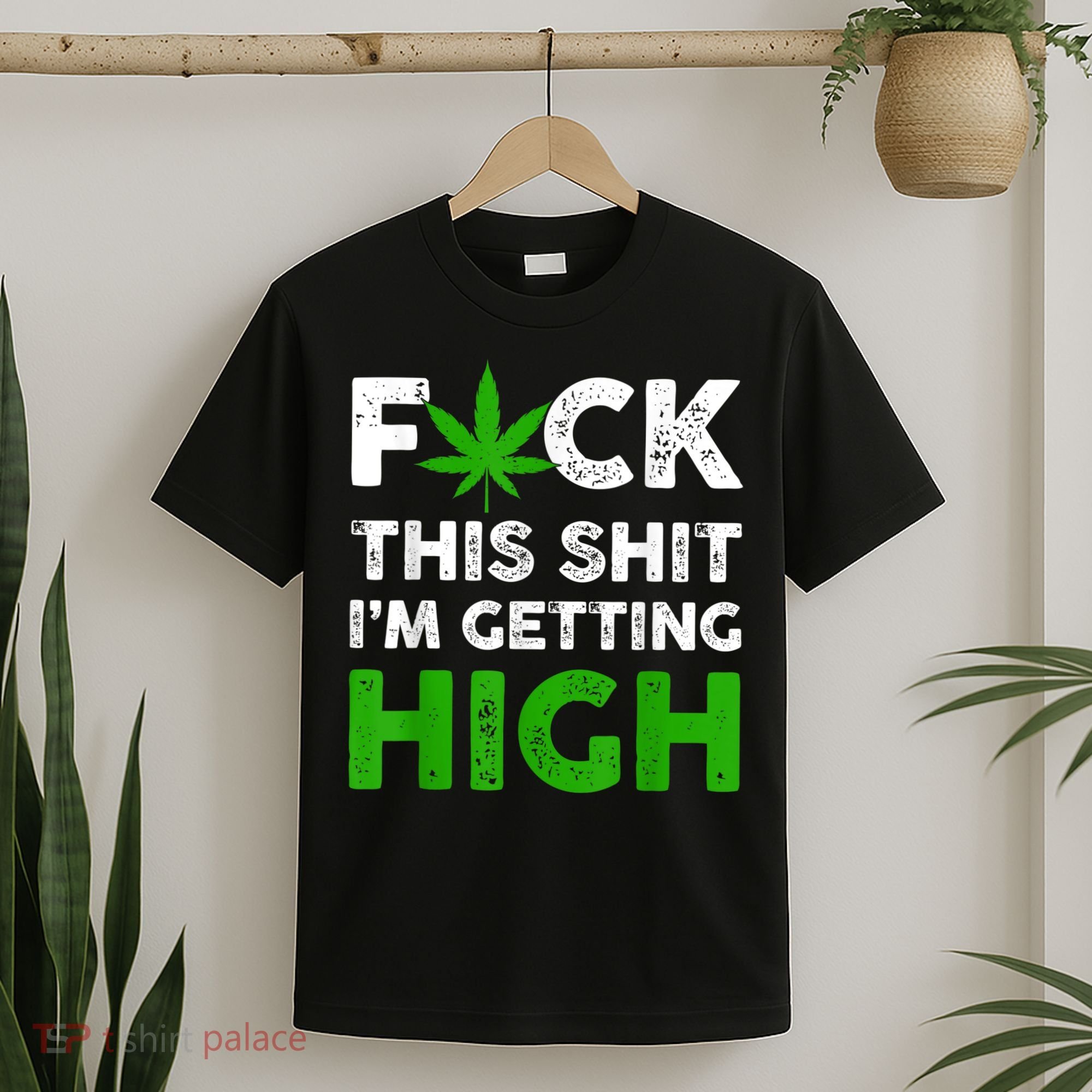 Fuck This Shit I'm Getting High Cannabis Marijuana Weed T-Shirt