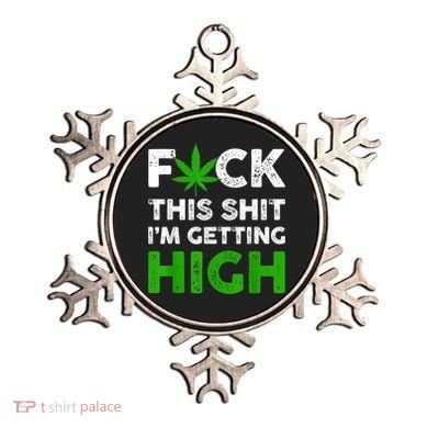 Fuck This Shit I'm Getting High Cannabis Marijuana Weed Ornament