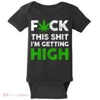 Fuck This Shit I'm Getting High Cannabis Marijuana Weed Baby Bodysuit thumb 0