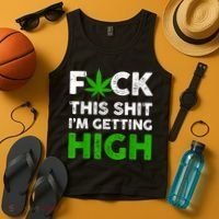 Fuck This Shit I'm Getting High Cannabis Marijuana Weed Tank Top thumb 4