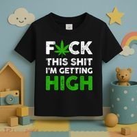 Fuck This Shit I'm Getting High Cannabis Marijuana Weed Toddler T-Shirt thumb 3