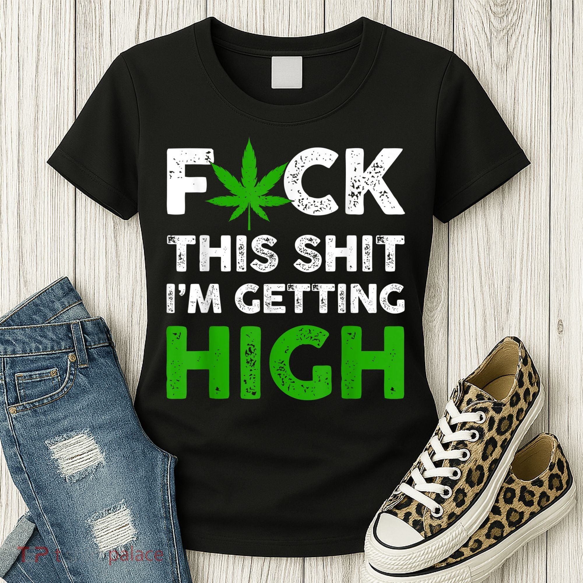 Fuck This Shit I'm Getting High Cannabis Marijuana Weed Women's T-Shirt