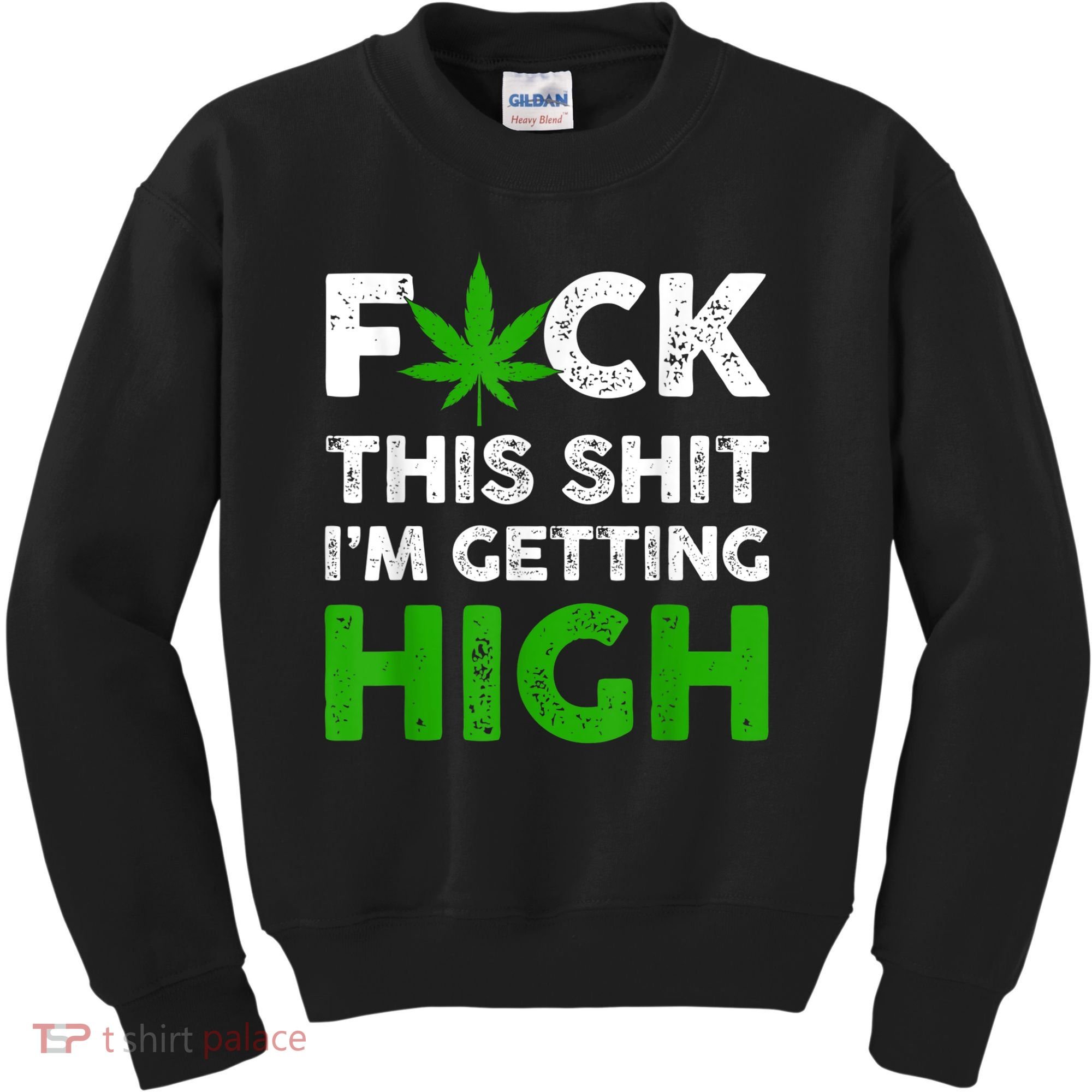 Fuck This Shit I'm Getting High Cannabis Marijuana Weed Kids Sweatshirt