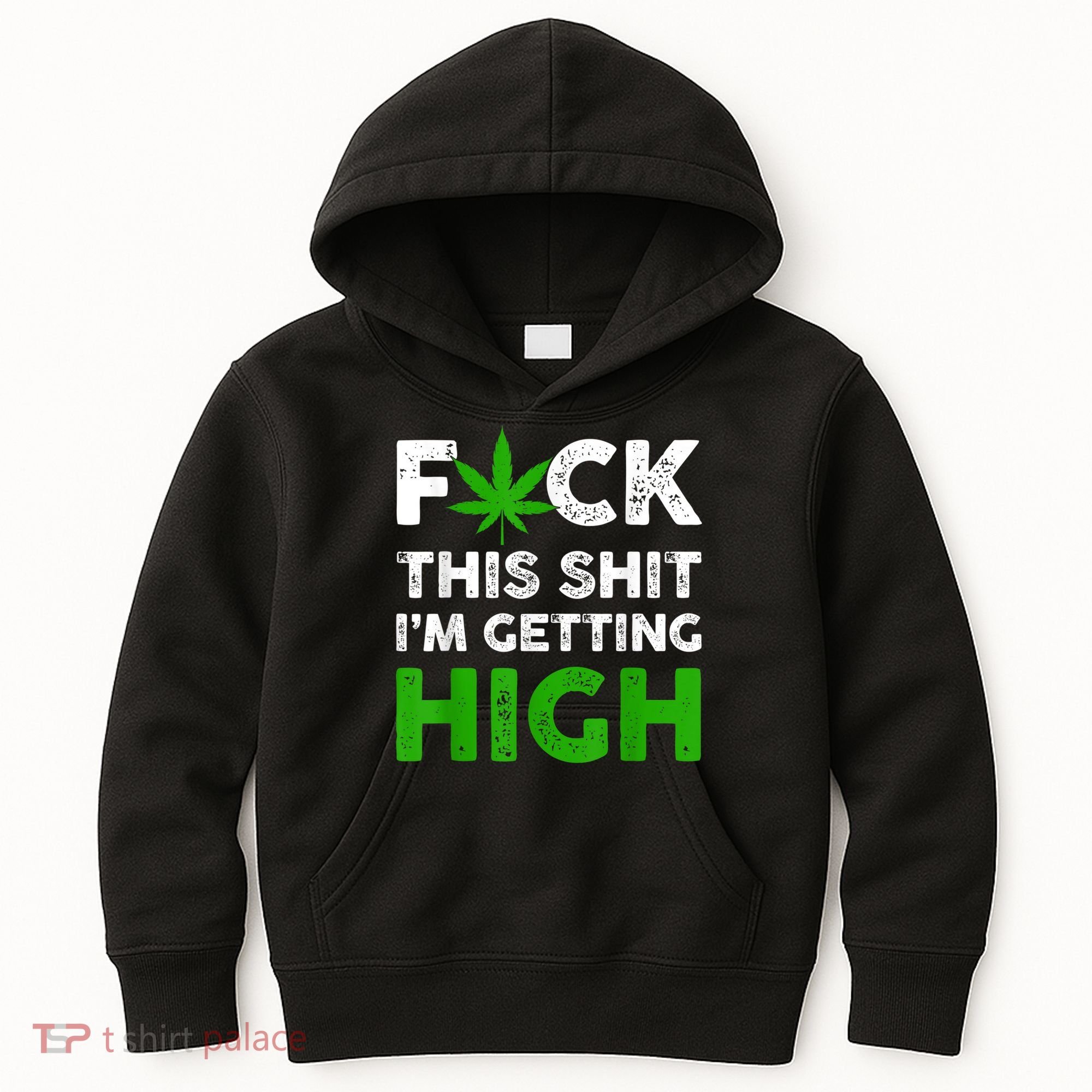 Fuck This Shit I'm Getting High Cannabis Marijuana Weed Kids Hoodie