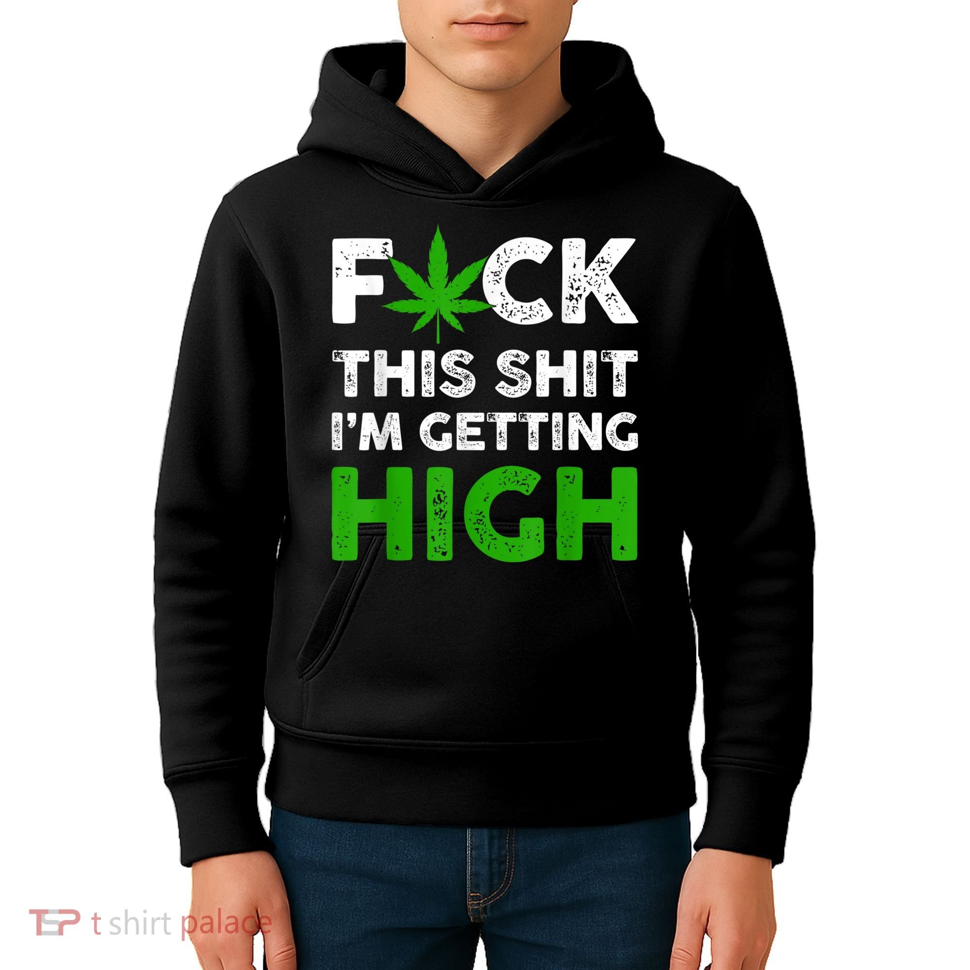 Fuck This Shit I'm Getting High Cannabis Marijuana Weed Kids Hoodie
