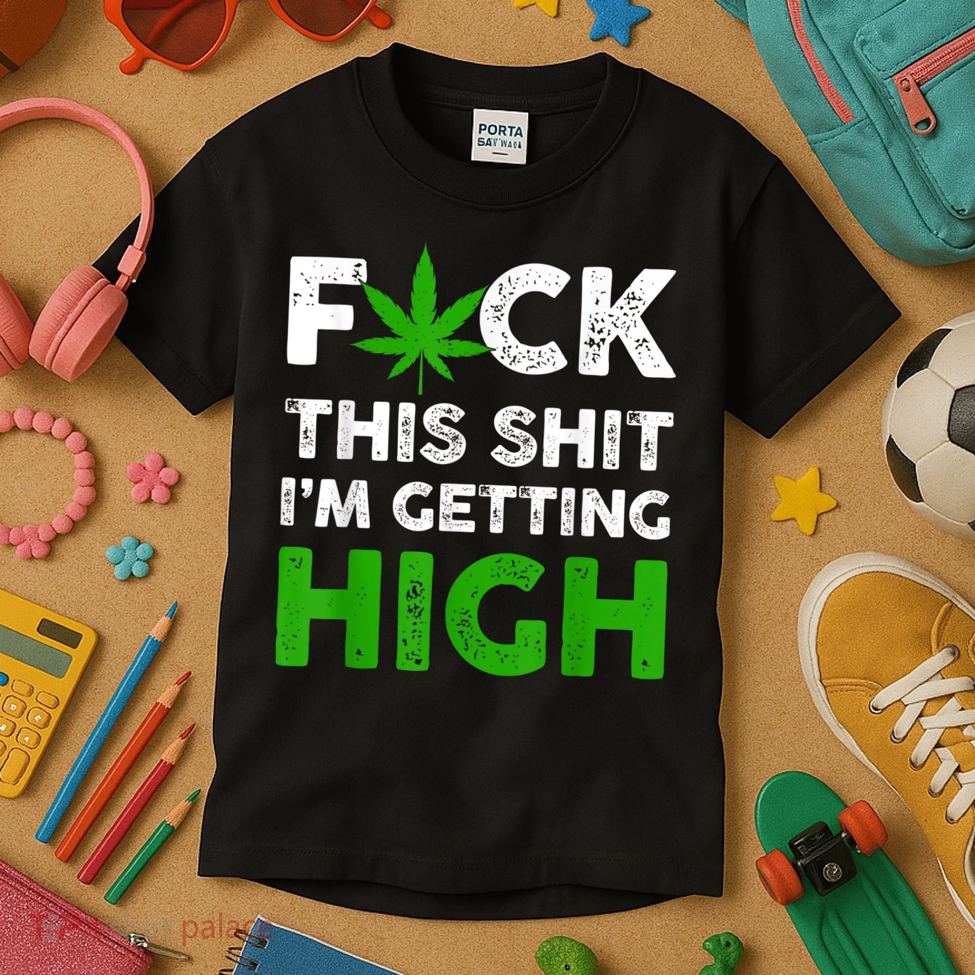 Fuck This Shit I'm Getting High Cannabis Marijuana Weed Kids T-Shirt