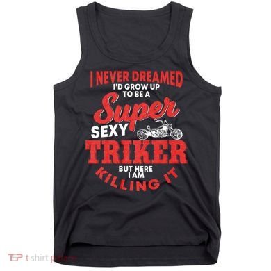 Funny Triker Saying Trike Motorcycle Lover Design Tank Top