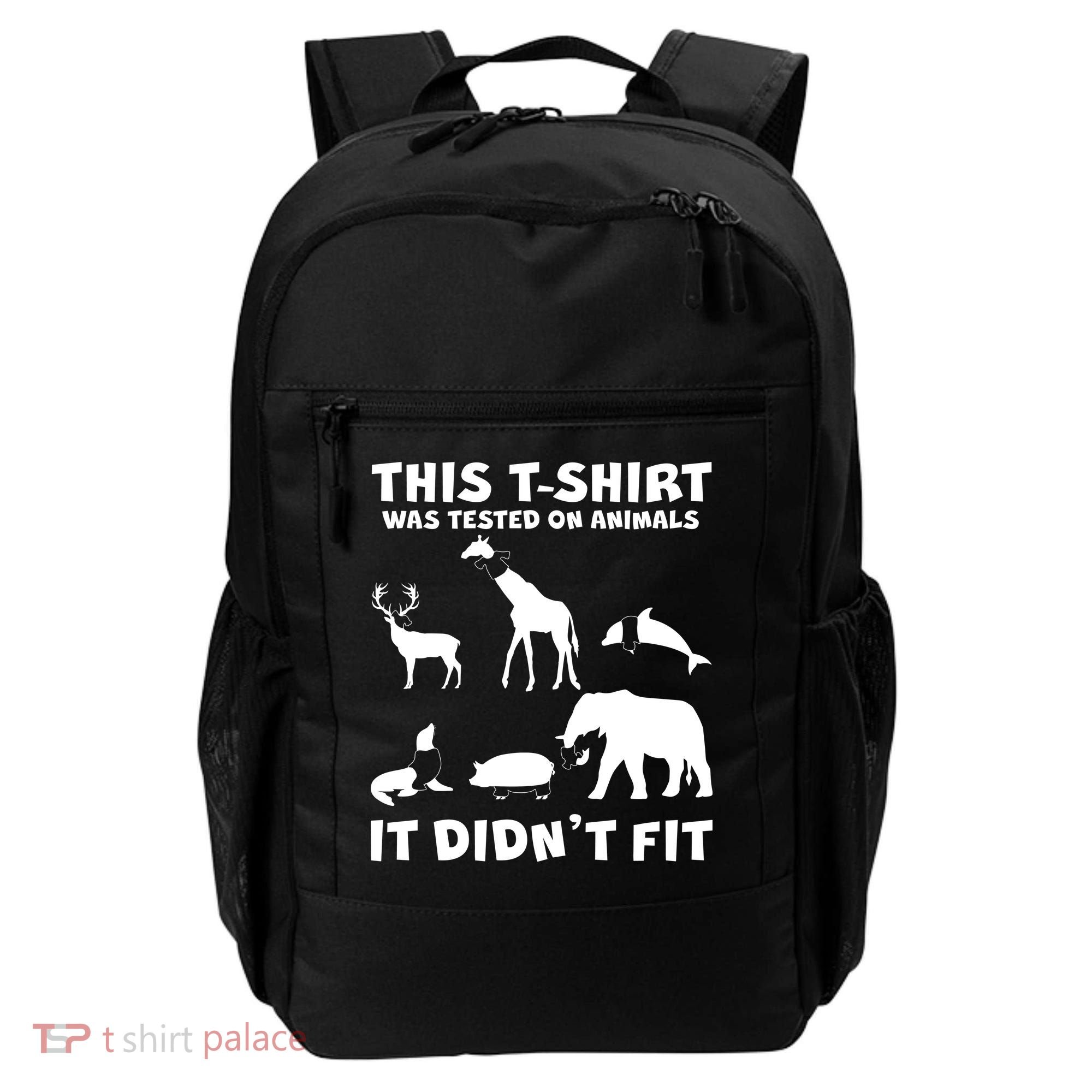 Funny This Shirt Was Tested On Animals It Didn't Fit Backpack