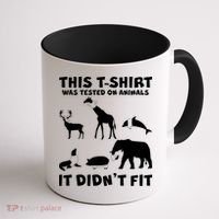 Funny This Shirt Was Tested On Animals It Didn't Fit Coffee Mug thumb 1