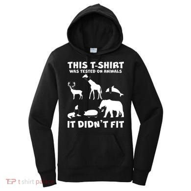 Funny This Shirt Was Tested On Animals It Didn't Fit Women's Hoodie