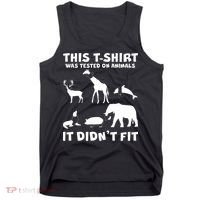 Funny This Shirt Was Tested On Animals It Didn't Fit Tank Top thumb 0