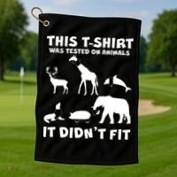 Funny This Shirt Was Tested On Animals It Didn't Fit Golf Towel thumb 1