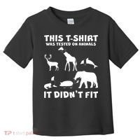 Funny This Shirt Was Tested On Animals It Didn't Fit Toddler T-Shirt thumb 0