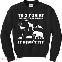 Funny This Shirt Was Tested On Animals It Didn't Fit Kids Sweatshirt thumb 0