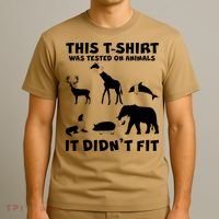 Funny This Shirt Was Tested On Animals It Didn't Fit T-Shirt thumb 3