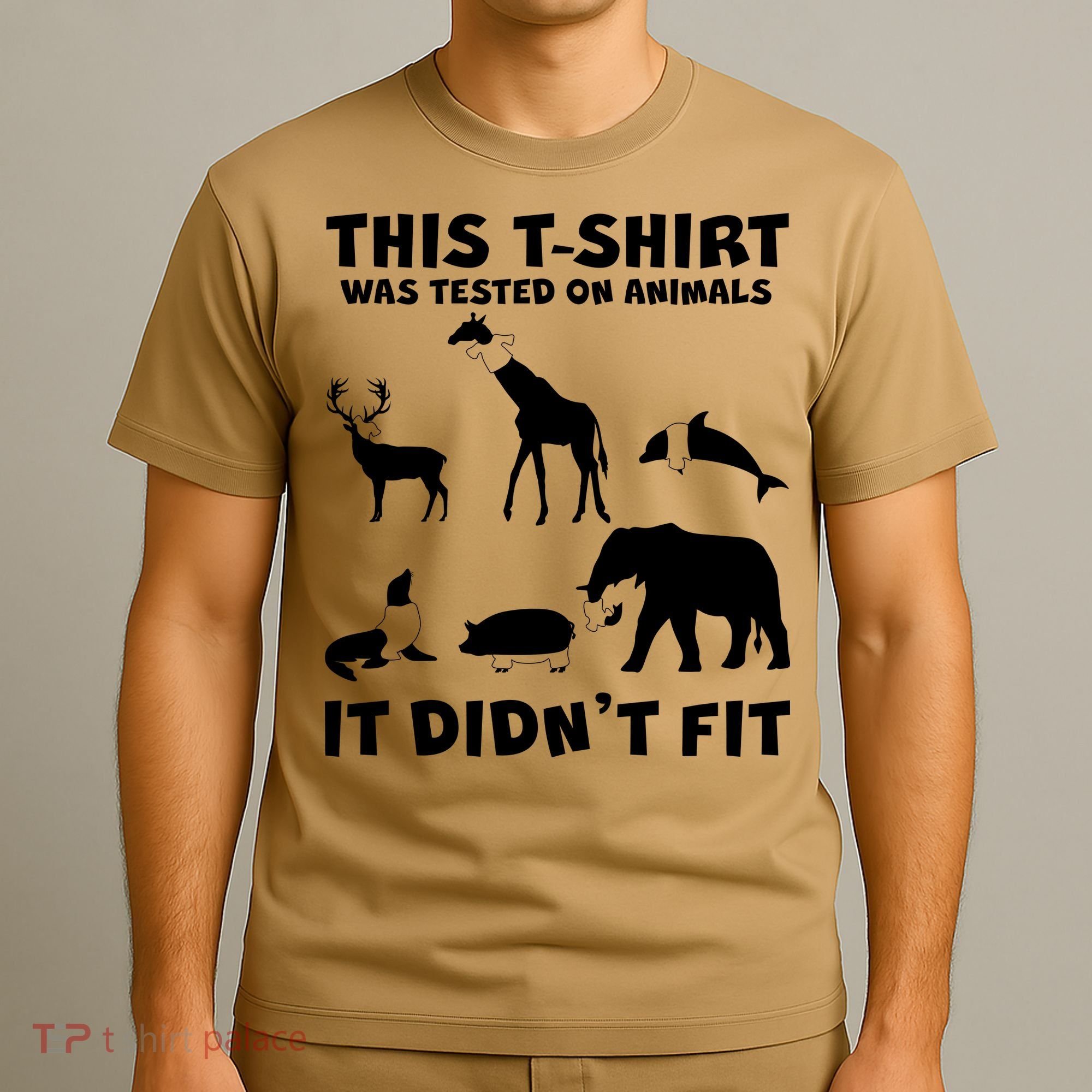 Funny This Shirt Was Tested On Animals It Didn't Fit T-Shirt