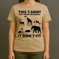 Funny This Shirt Was Tested On Animals It Didn't Fit T-Shirt thumb 4