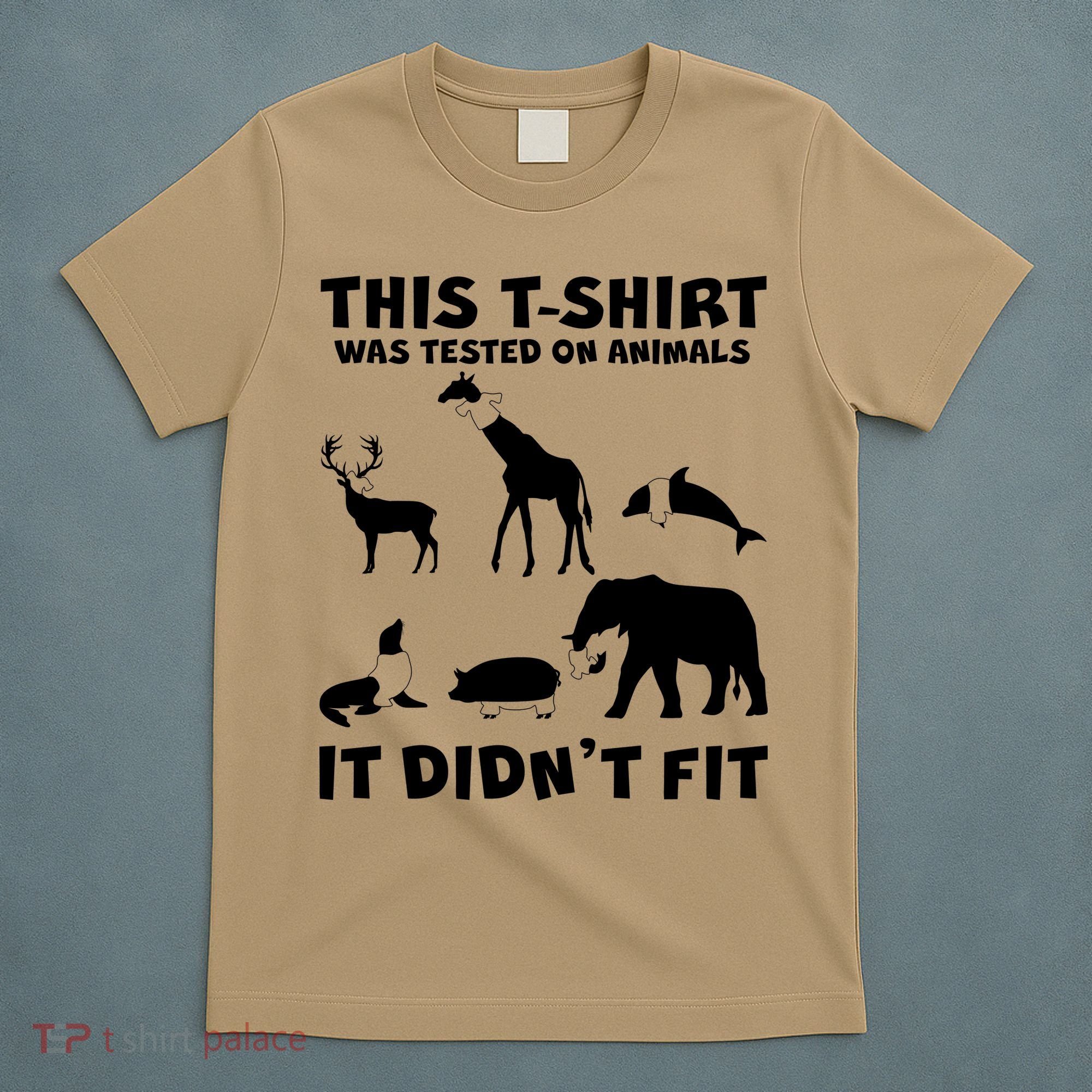 Funny This Shirt Was Tested On Animals It Didn't Fit T-Shirt