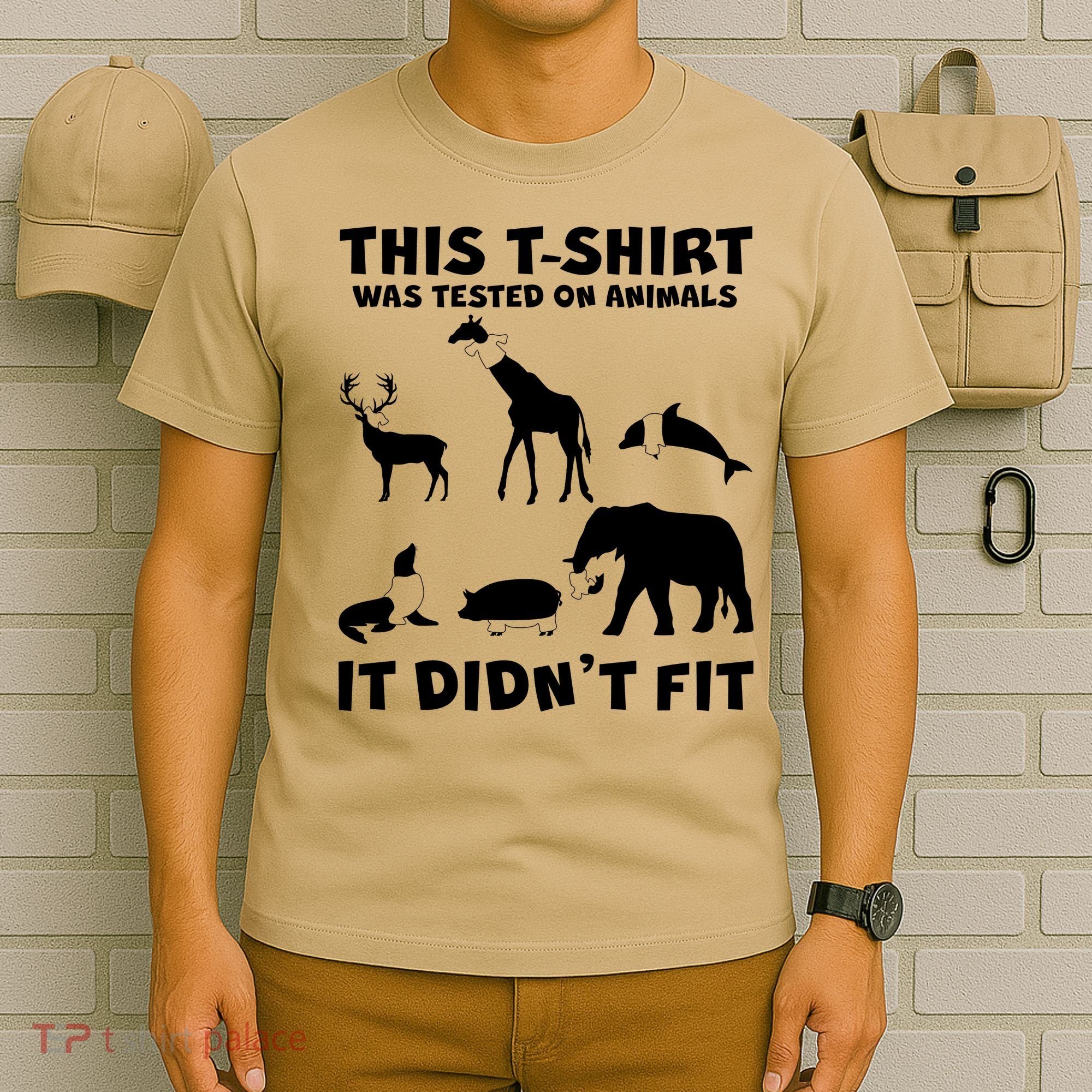 Funny This Shirt Was Tested On Animals It Didn't Fit T-Shirt