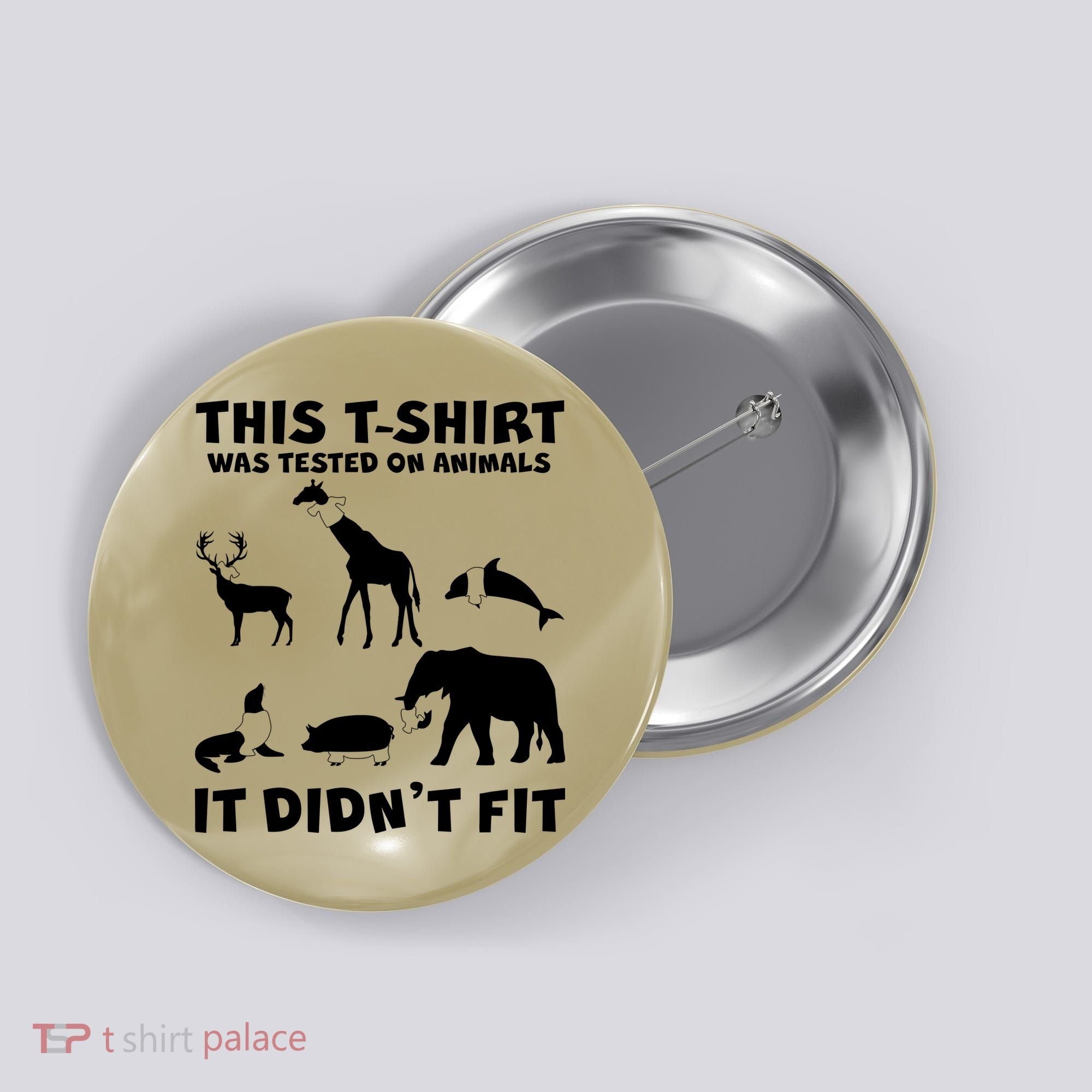 Funny This Shirt Was Tested On Animals It Didn't Fit Button