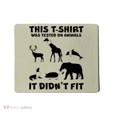 Funny This Shirt Was Tested On Animals It Didn't Fit Mousepad