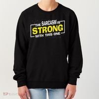 Funny The Sarcasm Is Strong With This One Sarcastic Spoof Women's Sweatshirt thumb 0