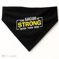 Funny The Sarcasm Is Strong With This One Sarcastic Spoof USA-Made Doggie Bandana thumb 0