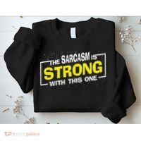 Funny The Sarcasm Is Strong With This One Sarcastic Spoof Sweatshirt thumb 2
