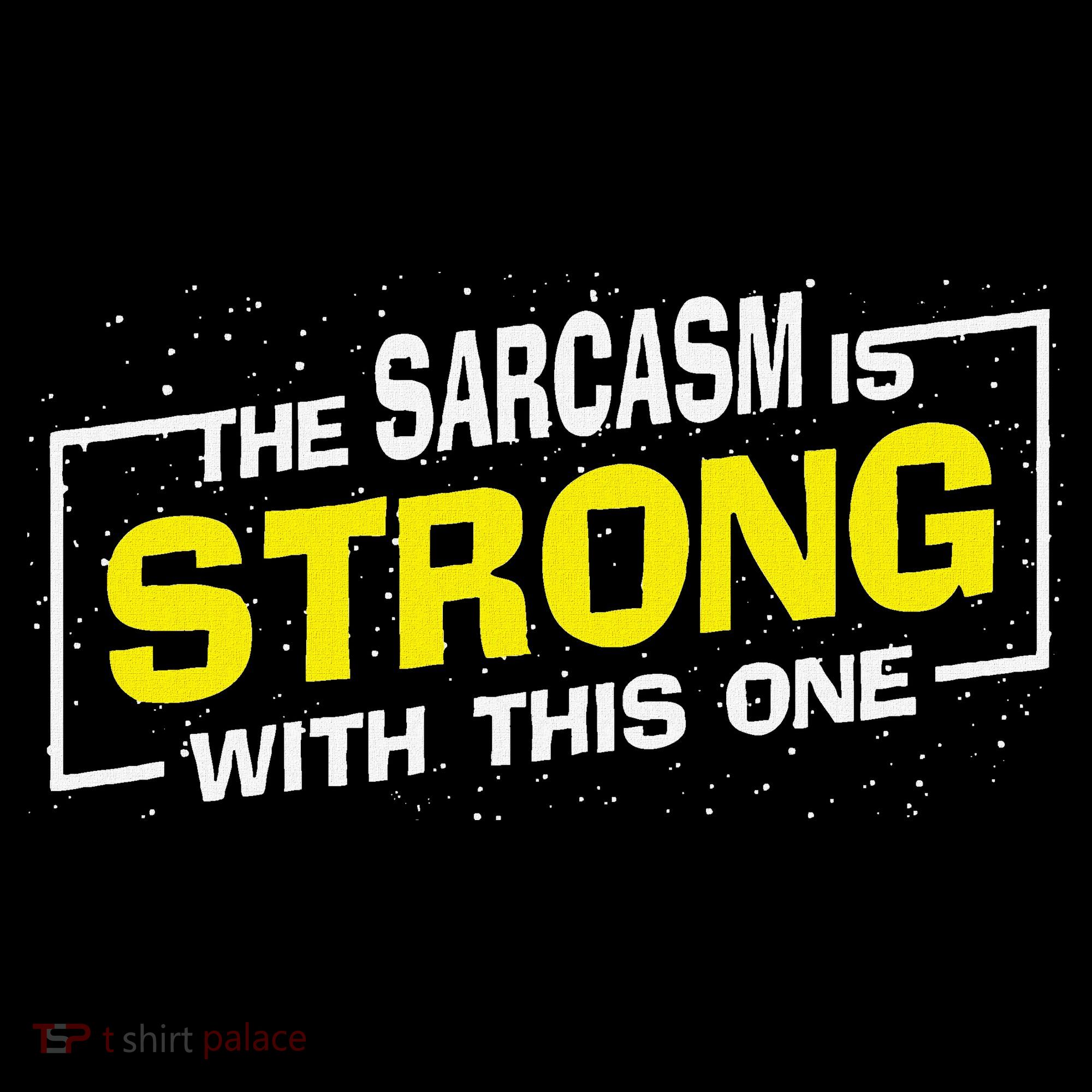Funny The Sarcasm Is Strong With This One Sarcastic Spoof Sweatshirt