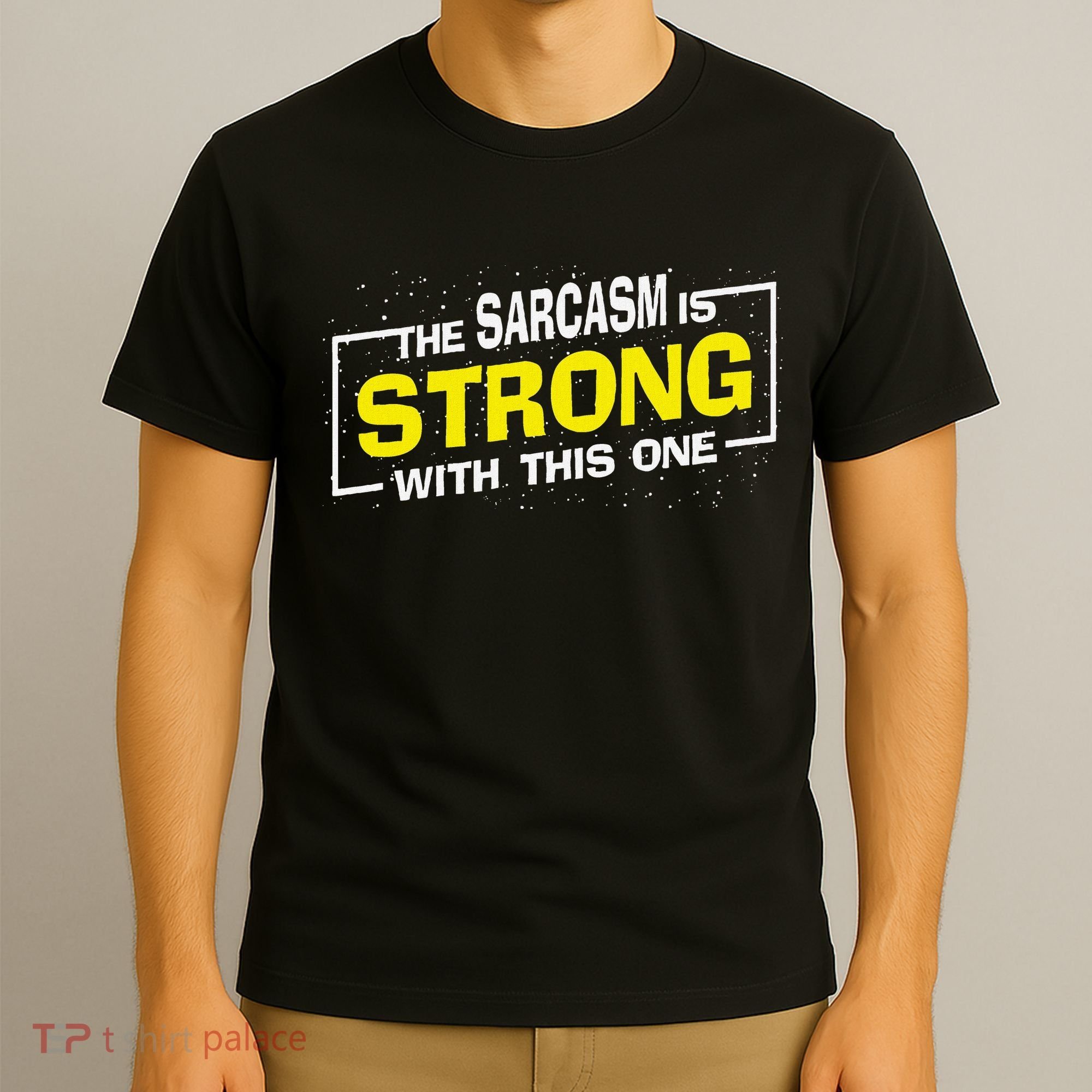 Funny The Sarcasm Is Strong With This One Sarcastic Spoof T-Shirt