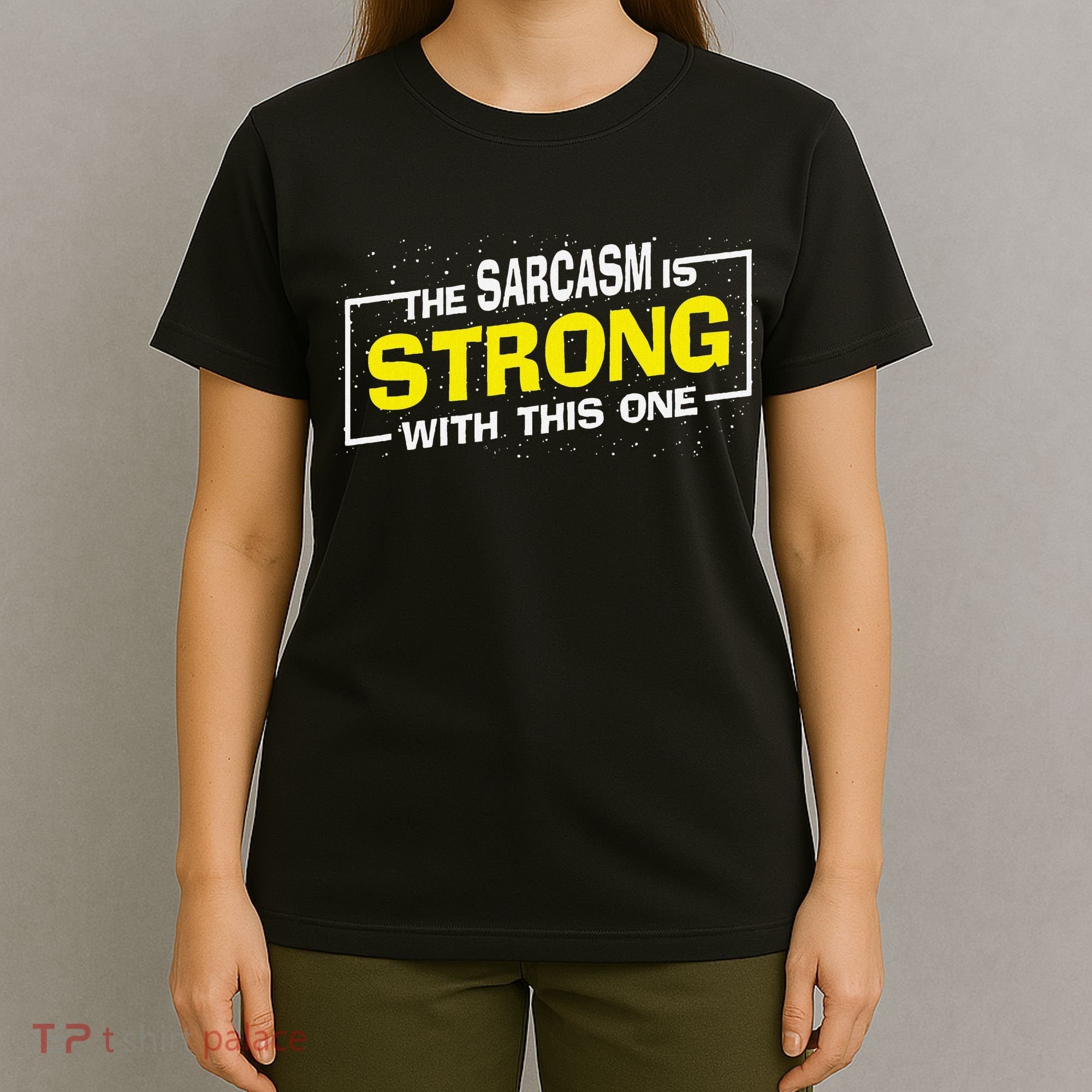 Funny The Sarcasm Is Strong With This One Sarcastic Spoof T-Shirt