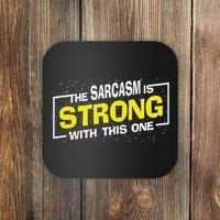 Funny The Sarcasm Is Strong With This One Sarcastic Spoof Coaster thumb 0