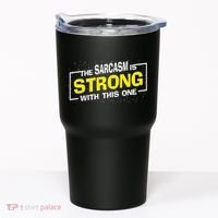 Funny The Sarcasm Is Strong With This One Sarcastic Spoof Tumbler thumb 0